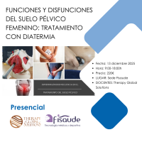 FUNCIONES Y DISFUNCIONES DEL SUELO PÉLVICO FEMENINO: TRATAMIENTO CON DIATERMIA - PRESENCIAL - 13-DICIEMBRE-2025 FUNCIONES Y DISFUNCIONES DEL SUELO PÉLVICO FEMENINO: TRATAMIENTO CON DIATERMIA - PRESENCIAL - 13-DICIEMBRE-2025